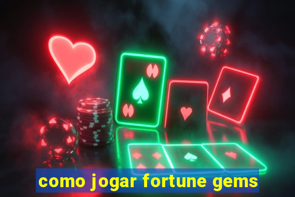 como jogar fortune gems